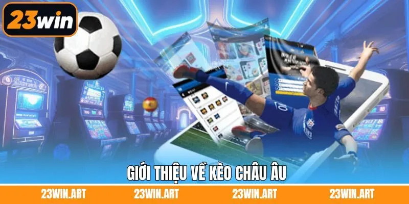 Khái quát về kèo châu Âu