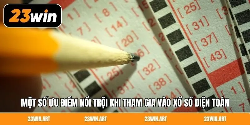 Một số ưu điểm nổi trội khi tham gia vào xổ số điện toán