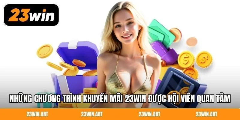 Những chương trình khuyến mãi 23Win được hội viên quan tâm