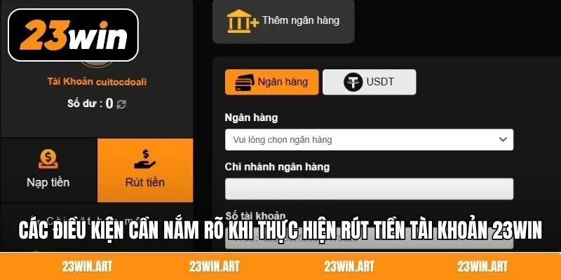 Các điều kiện cần nắm rõ khi thực hiện rút tiền tài khoản 23Win