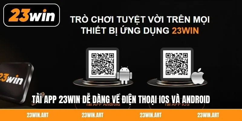 Tải app 23Win dễ dàng về điện thoại IOS và Android
