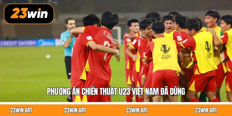 Phương án chiến thuật U23 Việt Nam đã dùng