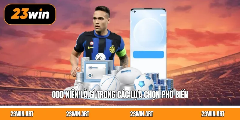 Odd xiên là gì trong các lựa chọn phổ biến